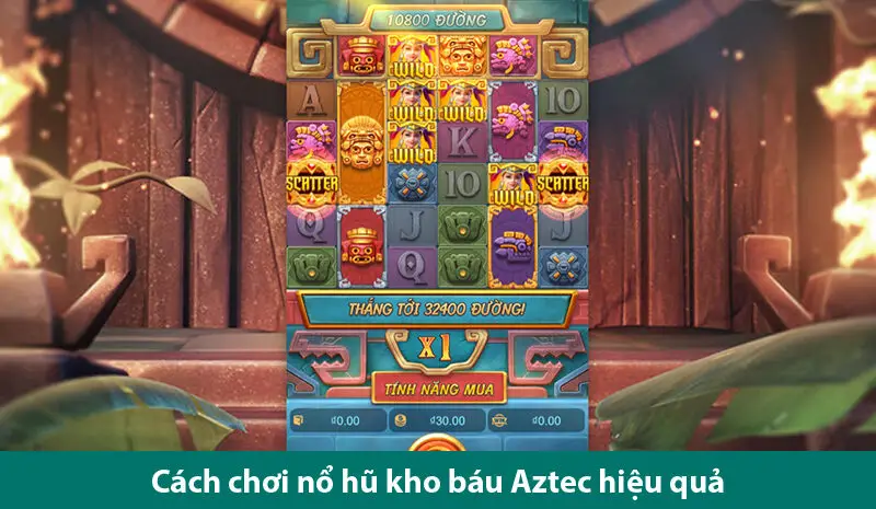 Cách chơi nổ hũ kho báu Aztec cực hay từ cao thủ quay hũ